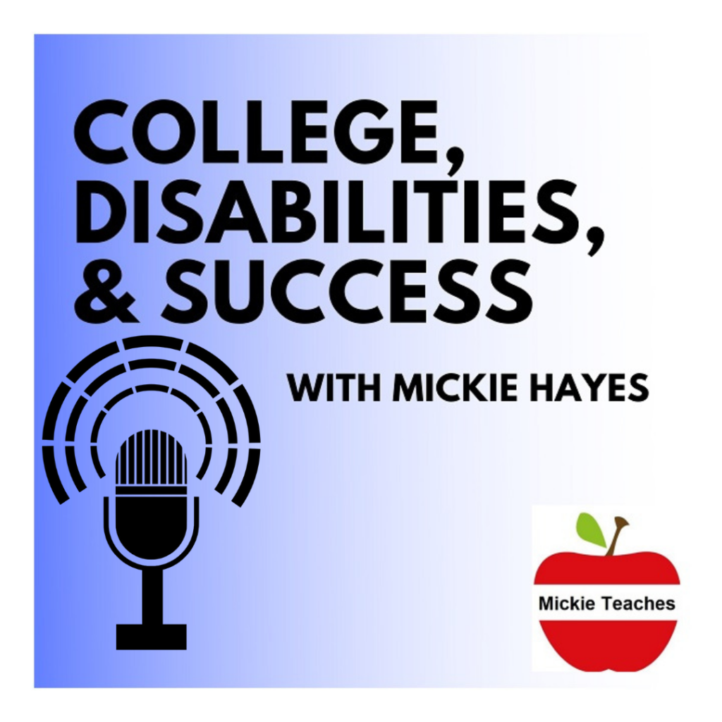 image for my podcast blue background with image of microphone and red mickie teaches apple logo and text that says College, Disabilities, and Success